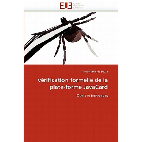 Verification Formelle de La Plate-Forme Javacard = Va(c)Rification Formelle de La Plate-Forme Javacard Paperback, Univ Europeenne