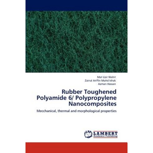 Rubber Toughened Polyamide 6/ Polypropylene Nanocomposites Paperback, LAP Lambert Academic Publishing