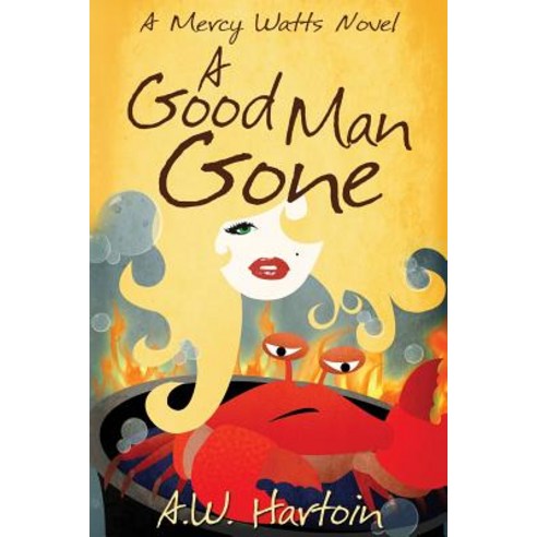 A Good Man Gone: A Mercy Watts Mystery Paperback, Createspace Independent Publishing Platform