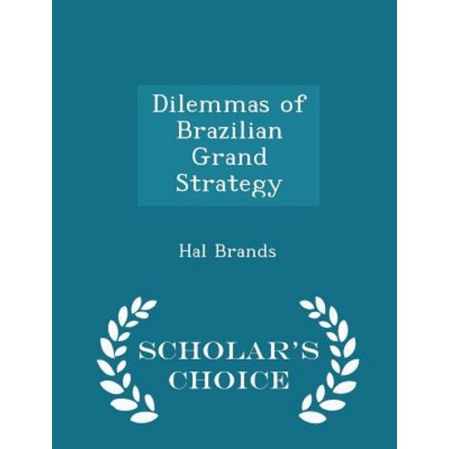 Dilemmas of Brazilian Grand Strategy - Scholar''s Choice Edition Paperback