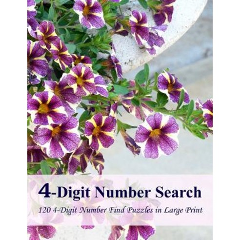 4-Digit Number Search: 120 4-Digit Number Find Puzzles in Large Print Paperback, Createspace Independent Publishing Platform