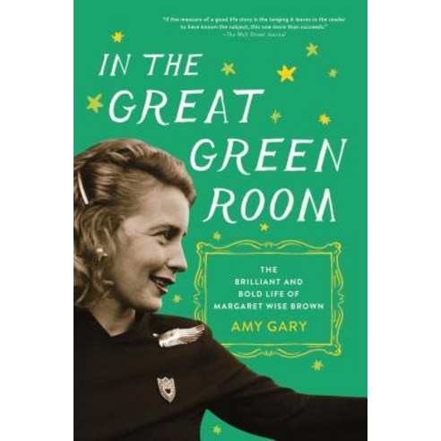 In the Great Green Room: The Brilliant and Bold Life of Margaret Wise Brown Paperback, Flatiron Books