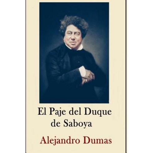 Alexandre Dumas Coleccion ( Anotaciones Historicas) El Paje del Duque de Saboya Paperback, Createspace Independent Publishing Platform