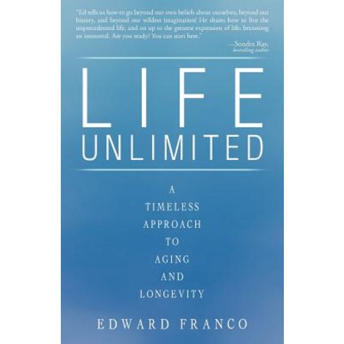 Life Unlimited: A Timeless Approach to Aging and Longevity Paperback, iUniverse