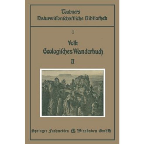 Geologisches Wanderbuch: Eine Einfuhrung in Die Geologie an Bildern Deutscher Charakterlandschaften Paperback, Vieweg+teubner Verlag