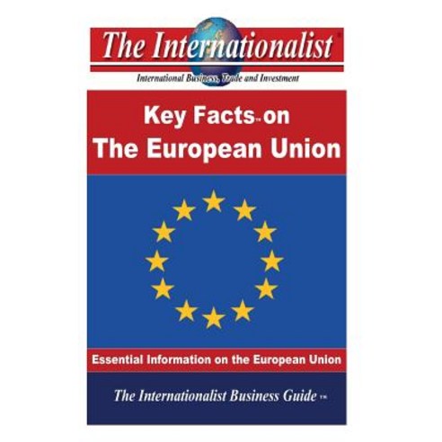 The Key Facts on the European Union: Essential Information on the European Union Paperback, Createspace Independent Publishing Platform