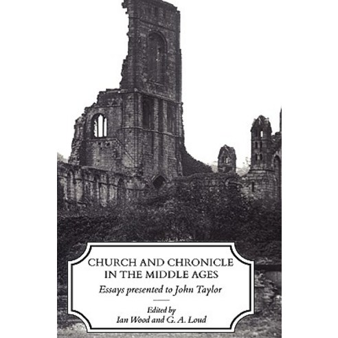 Church and Chronicle in the Middle Ages: Essays for John Taylor Hardcover, Hambledon and London Ltd