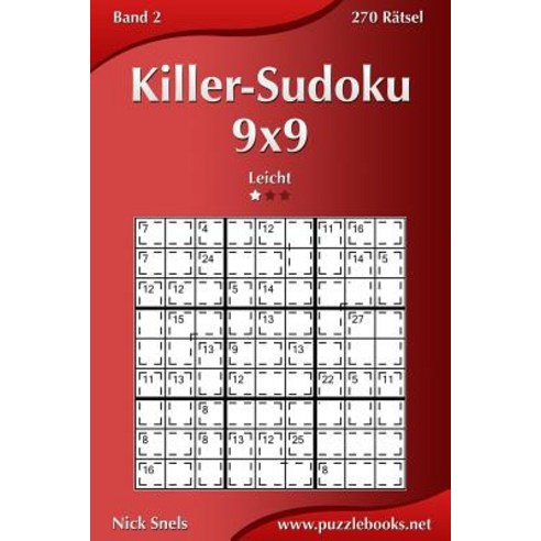 Killer-Sudoku 9x9 - Leicht Bis Schwer - Band 1 - 270 Ratsel Paperback, Createspace Independent Publishing Platform