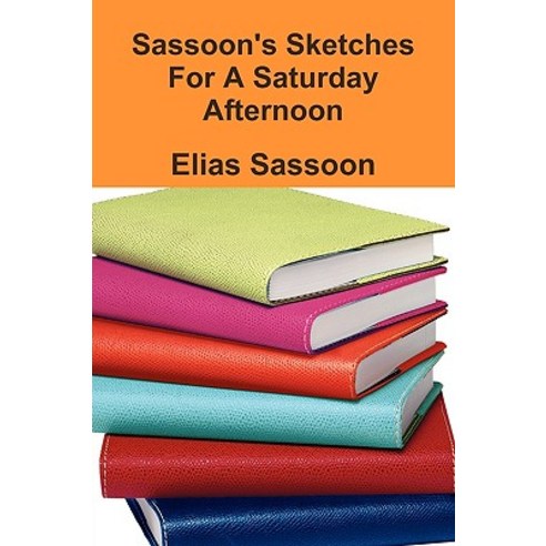 Sassoon''s Sketches for a Saturday Afternoon Paperback, Lulu.com