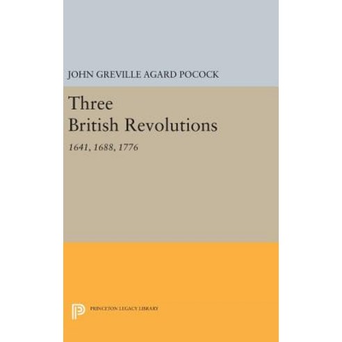 Three British Revolutions: 1641 1688 1776 Hardcover, Princeton University Press