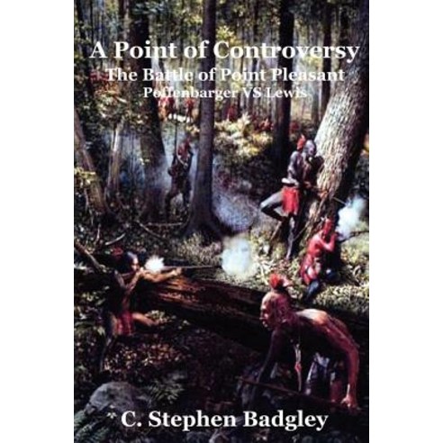 A Point of Controversy: The Battle of Point Pleasant Paperback, Createspace Independent Publishing Platform