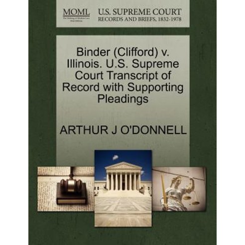 Binder (Clifford) V. Illinois. U.S. Supreme Court Transcript of Record with Supporting Pleadings Paperback, Gale Ecco, U.S. Supreme Court Records