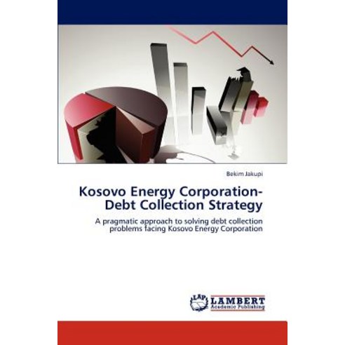 Kosovo Energy Corporation-Debt Collection Strategy Paperback, LAP Lambert Academic Publishing