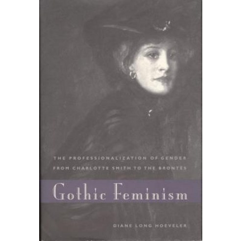 Gothic Feminism: The Professionalization of Gender from Charlotte Smith to the Brontes Paperback, Penn State University Press