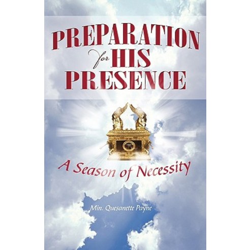 Preparation for His Presence: A Season of Necessity Paperback, iUniverse