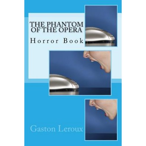 The Phantom of the Opera: Horror Book Paperback, Createspace Independent Publishing Platform