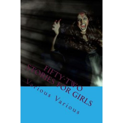 Fifty-Two Stories for Girls: The Most Popular Horro Book Paperback, Createspace Independent Publishing Platform