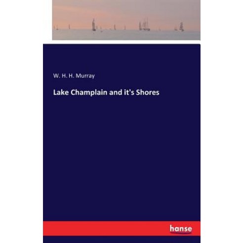 Lake Champlain and It''s Shores Paperback, Hansebooks