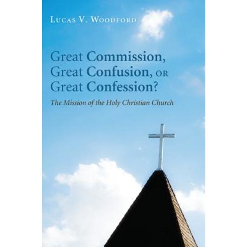 Great Commission Great Confusion or Great Confession? Paperback, Wipf & Stock Publishers
