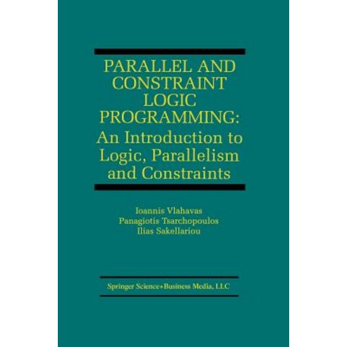 Parallel and Constraint Logic Programming: An Introduction to Logic Parallelism and Constraints Paperback, Springer