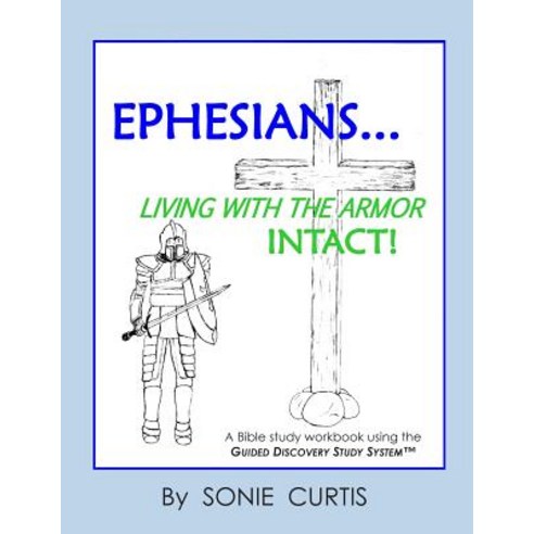 Ephesians: Living with the Armor Intact! Paperback, Truejoy Publications, L.L.C.