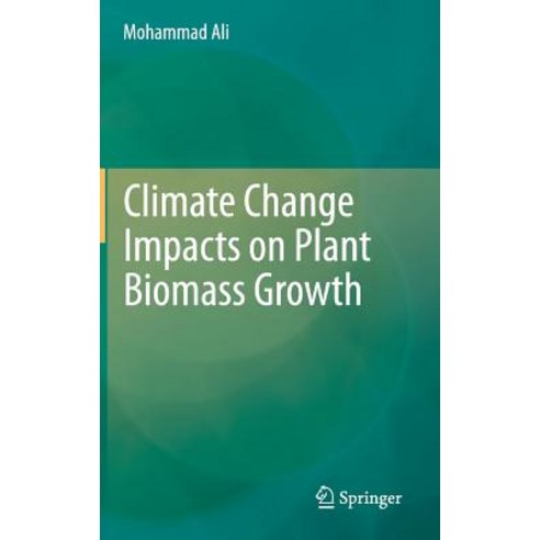Climate Change Impacts on Plant Biomass Growth Hardcover, Springer