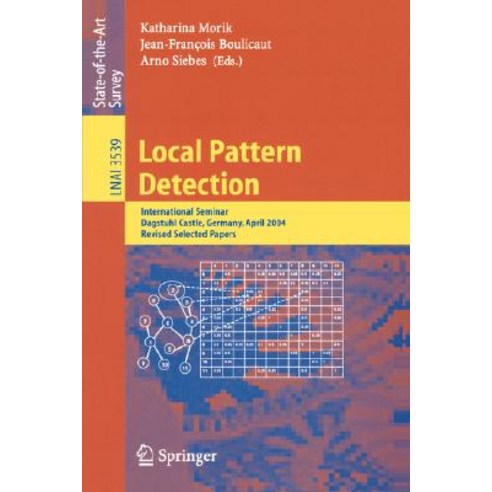 Local Pattern Detection: International Seminar Dagstuhl Castle Germany April 12-16 2004 Revised Selected Papers Paperback, Springer