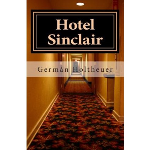 Hotel Sinclair Paperback, Createspace Independent Publishing Platform