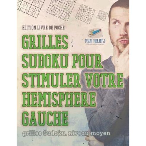 Grilles Sudoku Pour Stimuler Votre Hemisphere Gauche - Grilles Sudoku Niveau Moyen - Edition Livre de Poche Paperback, Puzzle Therapist