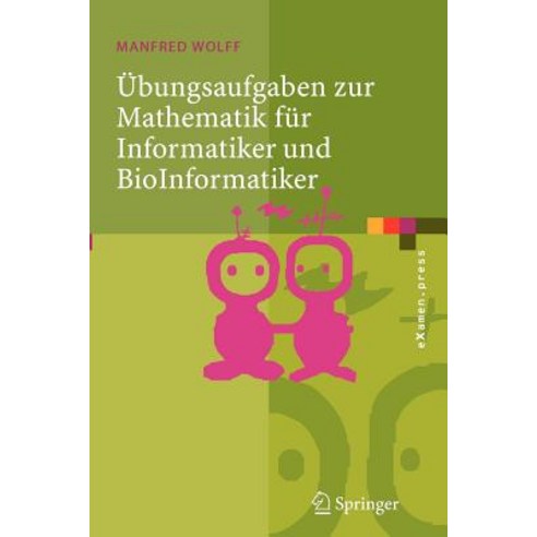 Ubungsaufgaben Zur Mathematik Fur Informatiker Und Bioinformatiker: Mit Durchgerechneten Und Erklarten Losungen Paperback, Springer