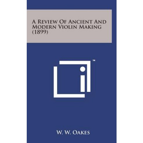 A Review of Ancient and Modern Violin Making (1899) Hardcover, Literary ...
