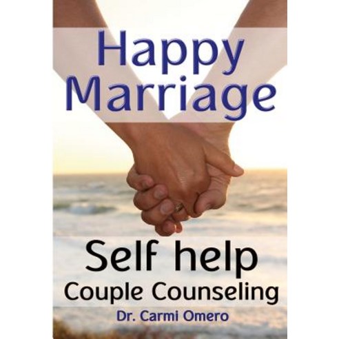 Happy Marriage Book: Self Help Couple Counseling Book Paperback, Createspace Independent Publishing Platform