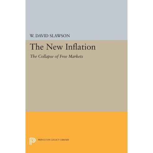 The New Inflation: The Collapse of Free Markets Paperback, Princeton University Press