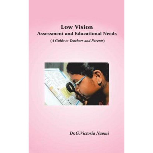 Low Vision: Assessment and Educational Needs: A Guide to Teachers and Parents Paperback, Partridge India