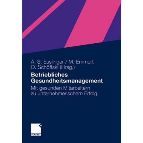 Betriebliches Gesundheitsmanagement: Mit Gesunden Mitarbeitern Zu Unternehmerischem Erfolg Paperback, Gabler Verlag