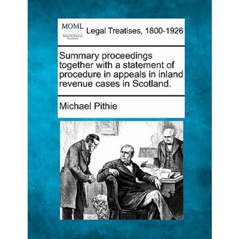 Summary Proceedings Together with a Statement of Procedure in Appeals in Inland Revenue Cases in Scotland. Paperback, Gale Ecco, Making of Modern Law