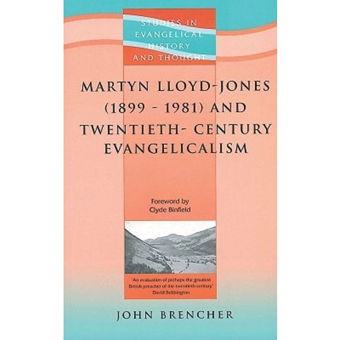 Martyn Lloyd-Jones and Twentieth-Century Evangelicalism Paperback, Authentic