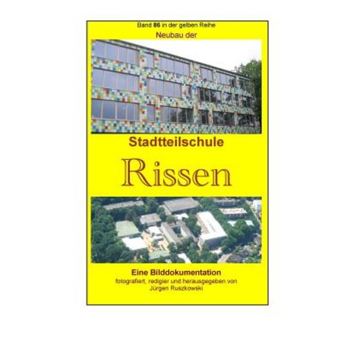 Neubau Der Stadtteilschule Rissen: Band 86 in Der Gelben Reihe Bei Juergen Ruszkowski Paperback, Createspace Independent Publishing Platform