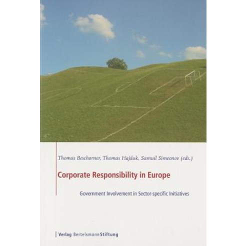 Corporate Responsibility in Europe: Government Involvement in Sector-Specific Initiatives Paperback, Bertelsmann Foundation Publishers