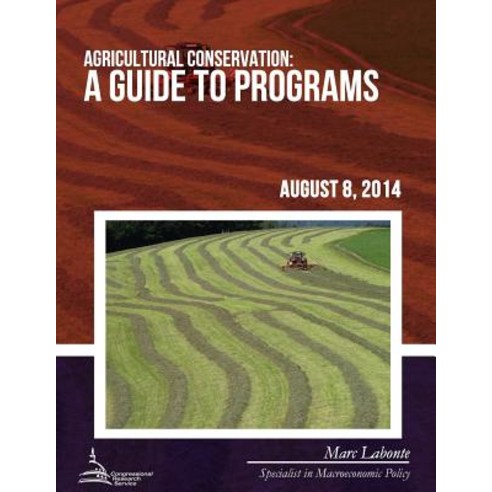Agricultural Conservation: A Guide to Programs Paperback, Createspace