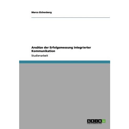 Ansatze Der Erfolgsmessung Integrierter Kommunikation Paperback, Grin Publishing