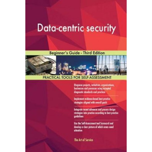 Data-Centric Security: Beginner''s Guide - Third Edition Paperback, Createspace Independent Publishing Platform