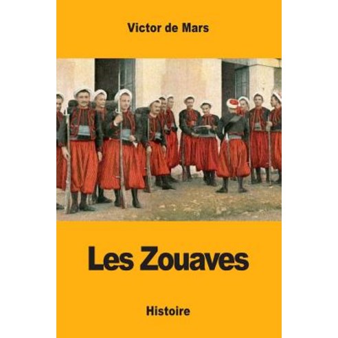Les Zouaves Paperback, Createspace Independent Publishing Platform