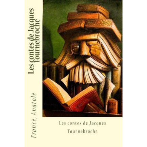 Les Contes de Jacques Tournebroche Paperback, Createspace Independent Publishing Platform
