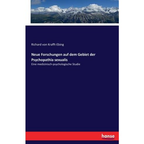 Neue Forschungen Auf Dem Gebiet Der Psychopathia Sexualis Paperback, Hansebooks