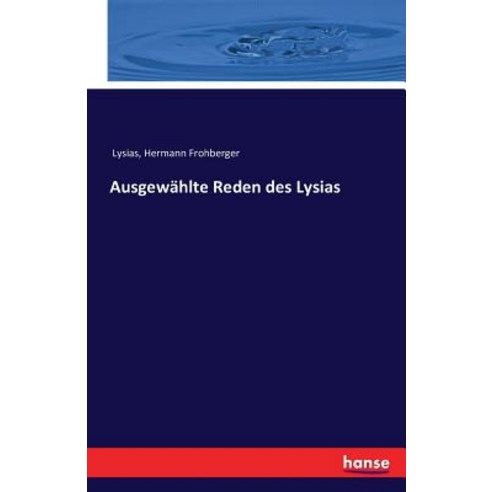 Ausgewahlte Reden Des Lysias Paperback, Hansebooks