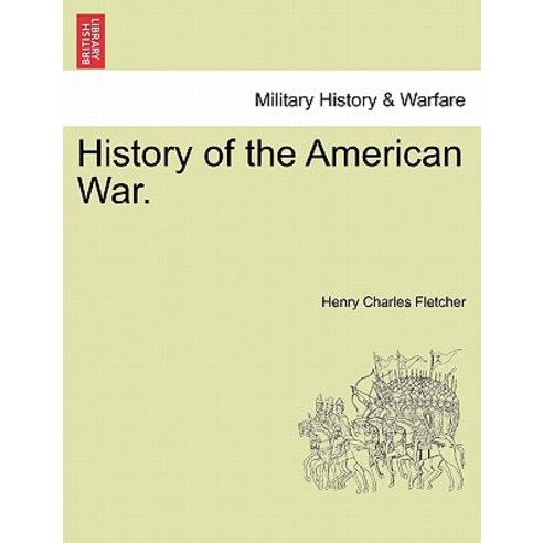 History of the American War. Paperback, British Library, Historical Print Editions