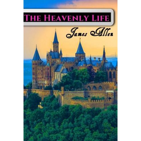 The Heavenly Life Paperback, Createspace Independent Publishing Platform