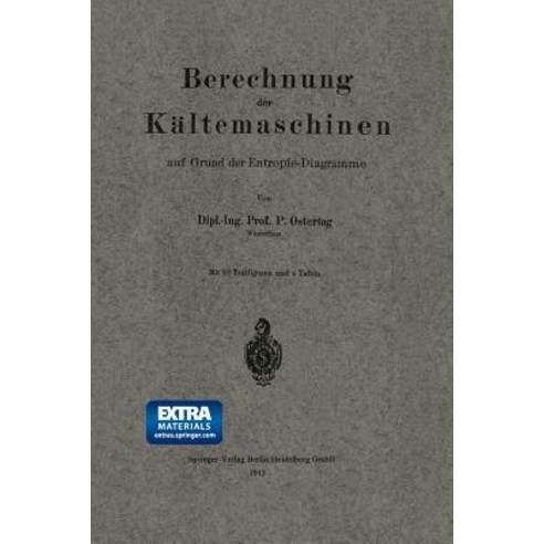 Berechnung Der Kaltemaschinen Auf Grund Der Entropie-Diagramme Paperback, Springer