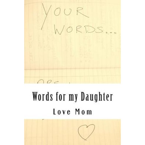 Words for My Daughter Paperback, Createspace Independent Publishing Platform